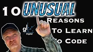 Ten Unusual Reasons to Learn to Code