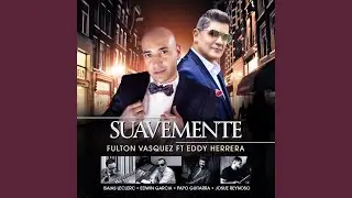 Suavemente (feat. Eddy Herrera)