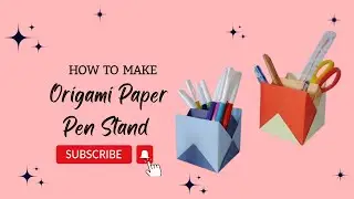How to make paper Pen Stand - Origami Paper pen holder DIY craft