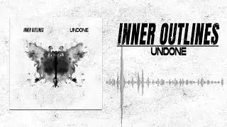 Inner Outlines - Undone (Official Stream Video)