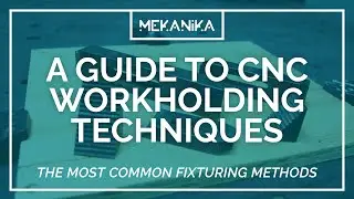 6 Best Workholding & Fixturing Methods for CNC Milling!