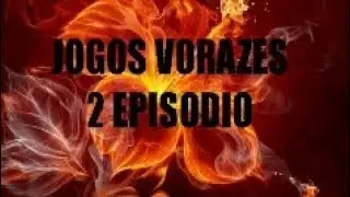 JOGOS VORAZES - EPISODIO 2