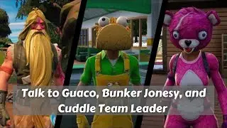 Talk to Guaco, Bunker Jonesy, and Cuddle Team Leader - Fortnite Season Quest