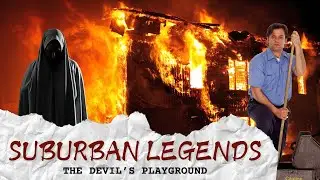 The Devil's Playground | SUBURBAN LEGENDS