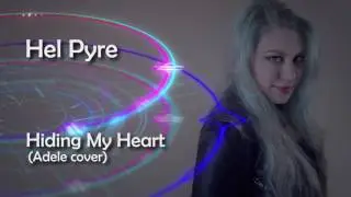 Adele -  Hiding my Heart (Cover by Hel Pyre)