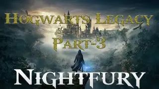 Hogwarts Legacy Part-3 !!!!!NIGHTFURY!!!!!