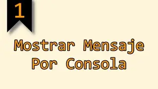 #1 | Mensaje por Consola