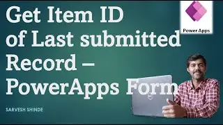 Get Item ID or Details of last submitted record | PowerApps Basics | Power Platform for Beginners