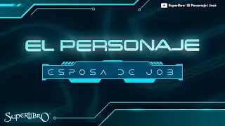 Superlibro │El Personaje │La Esposa de Job