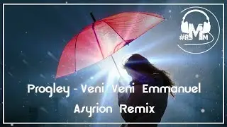 Progley - Veni Veni Emmanuel (Asyrion Remix)