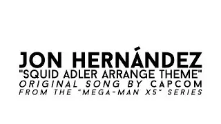 Mega - Man X5 - Squid Adler Theme (Electric Trap)  - Arrange Cover by Jon Hernández