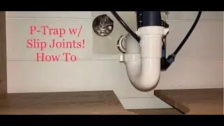 Connecting a P-Trap with Slip Joints