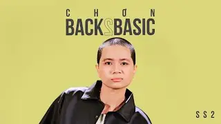 RỪNG - CHƠN| XIN CHÀO BACK2BASIC - B2B Mùa 2
