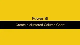39  Create Clustered Column Chart Power BI