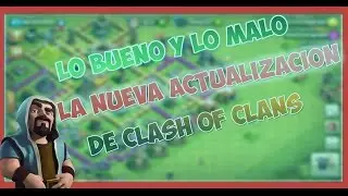 Clash of Clans Nueva actualizacion!Lo bueno y lo malo! AxelButtonix