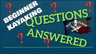 Beginner Kayaking. Questions Answered, Wolf's Fishing 2021 Texas