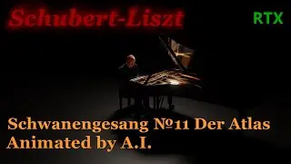 Schubert-Liszt - Schwanengesang №11 Der Atlas Animated by AI [Concert Creator RTX]