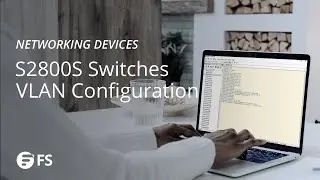 S2800S Series Smart Managed Switch VLAN Configuration | FS