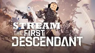 НОВЫЙ ВАРФРЕЙМ? I THE FIRST DESCENDANT I СТРИМ