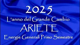 ARIETE 💥2025 💥 L'anno della RINASCITA -  Energie Generali Primo Semestre