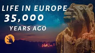 Life In Paleolithic Europe (35,000 Years Ago)