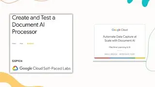 Create and Test a Document AI Processor | Automate Data Capture at Scale with Document AI