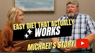 EASY Diet That ACTUALLY Works! Michael Lost 37 lbs/24 inches - A1C down 8.1 to 5.6 in 12 Weeks.