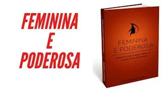 Feminina e Poderosa