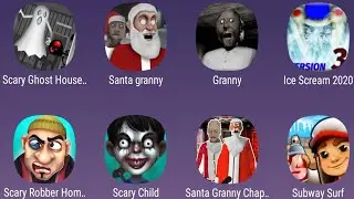 Scary Ghost House,Santa Granny,Granny,Ice Scream,Scary Robber,Scary Child,Santa Granny,Subway Surf