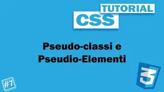 Pseudo-Classi e Pseudo-Elementi - #7 Tutorial CSS Ita