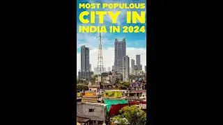 TOP TEN MOST POPULOUS CITIES IN INDIA IN 2024 | MOST POPULOUS CITIES IN INDIA | INDIAN CITIES
