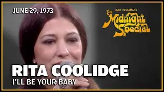 I'll Be Your Baby - Rita Coolidge | The Midnight Special