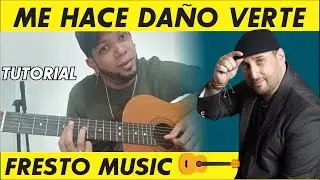 🔥 ME HACE DAÑO VERTE - Fresto Music 🎸 TUTORIAL GUITARRA