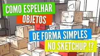 Como espelhar um objeto de forma simples e direta? - Curso de SketchUp!