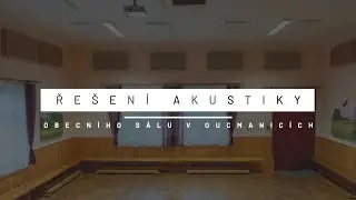 Akustické úpravy sálu v Oucmanicích