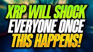 RIPPLE XRP WILL SHOCK THE ENTIRE CRYPTO MARKET - HOLDERS WATCH ALL