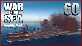 No One Is Invincible Ep60 ||  War on the Sea - Allied Pacific Mod Campaign