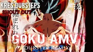 Goku's Amv [Dubstep Remix] • kres Dubsteps •