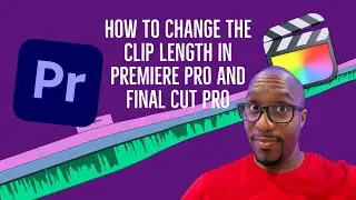 How to Change the clip length in Premiere Pro and Final Cut Pro