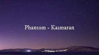 Phantom - Kasmaran (Lirik Lagu)