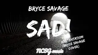 XxxTENTATION - Sad! (Bryce savage cover) [Lyrics]