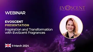 EN EvoScent presentation: Inspiration and transformation with EvoScent Fragrances  (09.03.2024)