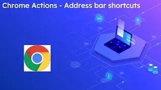 Chrome Actions - Address bar shortcuts