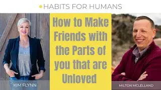 Internal Family Systems: How to Make Friends with the Parts of you that are Unloved: Milton McLellan