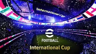 LIVE !! EFOOTBALL 2024 INTERNATIONAL CUP & MASTER LEAGUE