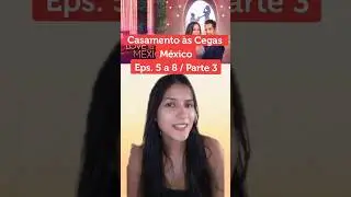 Casamento às Cegas México, episódios 5 a 8! #casamentoascegas #loveisblind #netflix #series