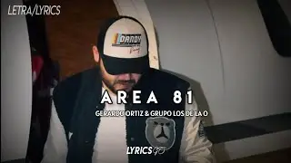 Area 81 - Gerardo Ortiz Ft Grupo Los De La O (LETRA)