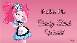 My Little Pony : Equestria Girls  -Coinky-Dink World | Pinkie Pie { Music Video Lyrics }