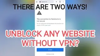 UNBLOCK ANY WEBSITE WITHOUT VPN OR ANY APPS?