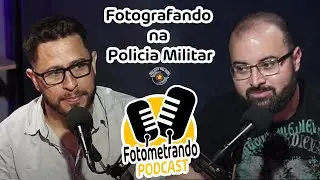 André Timex - Fotometrando Podcast - Fotografando na PMESP